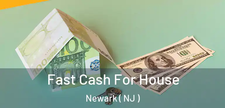  Fast Cash For House Newark ( NJ )