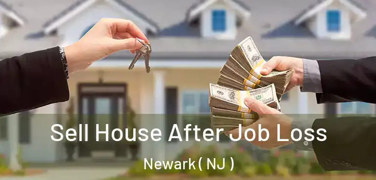  Sell House After Job Loss Newark ( NJ )