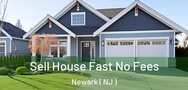  Sell House Fast No Fees Newark ( NJ )