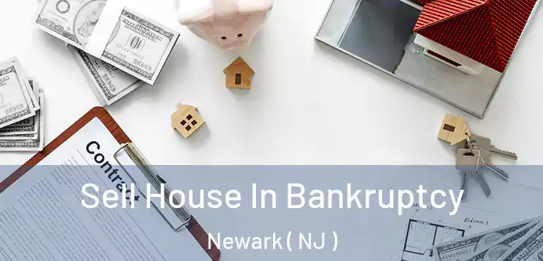  Sell House In Bankruptcy Newark ( NJ )