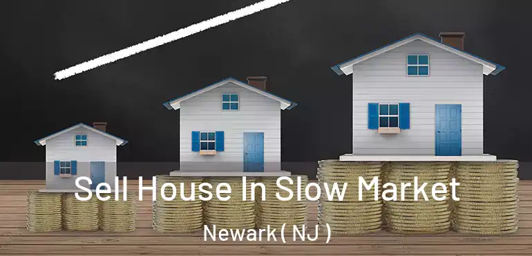  Sell House In Slow Market Newark ( NJ )