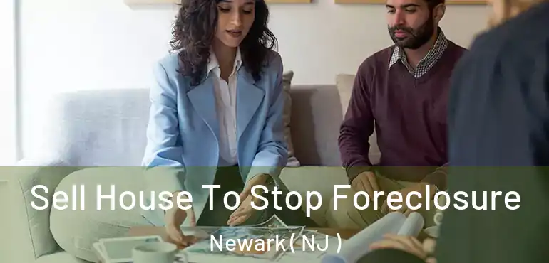  Sell House To Stop Foreclosure Newark ( NJ )