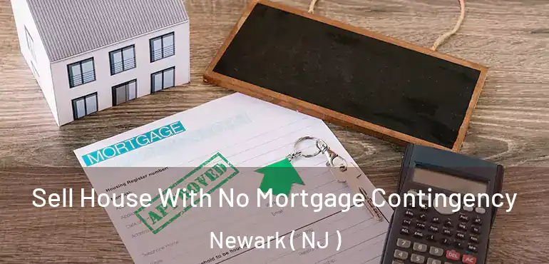  Sell House With No Mortgage Contingency Newark ( NJ )