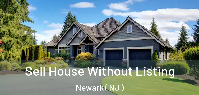  Sell House Without Listing Newark ( NJ )
